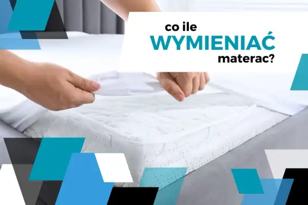 Ręce zdejmują biały ochraniacz z materaca. Tekst pyta: "Co ile wymieniać materac?".